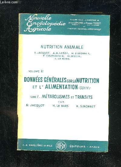 NUTRITION ANIMALE VOLUME 2 DONNEES GENERALE SUR LA NUTRITION ET L'ALIMENTATION (SUITE) - TOME 1 METABOLISMES ET TRANSIT