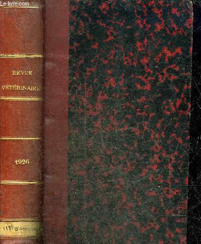 REVUE VETERINAIRE (ANCIEN JOURNAL DES VETERINAIRES DU MIDI) T.LXXVIII 1926 3ME SERIE T.VII - Sur quelques entrites  protozoaires du chien et du chat - immunisation des bovids par la toxine symptomatique - de l'endomtrite chronique chez la vache etc.