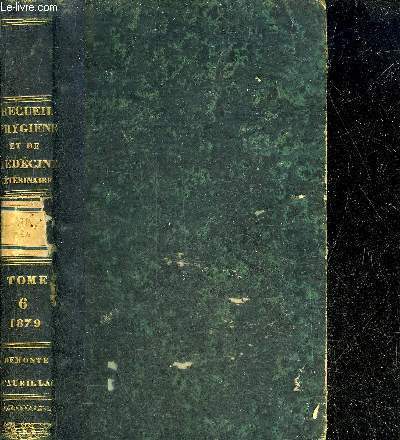 RECUEIL DE MEMOIRES ET OBSERVATIONS SUR L'HYGIENE ET LA MEDECINE VETERINAIRES MILITAIRES - TOME 6 2E SERIE - Compte rendu de l'analyse des rapports des vtrinaires militaires sur l'hygine et les maladies des chevaux de l'arme etc.