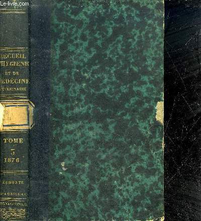 RECUEIL DE MEMOIRES ET OBSERVATIONS SUR L'HYGIENE ET LA MEDECINE VETERINAIRES MILITARES - 2E SERIE TOME 3 - Statistique des maladies observes du 1er janvier au 31 dcembre 1874 - tableau des pertes par age et par genre de maladies etc.