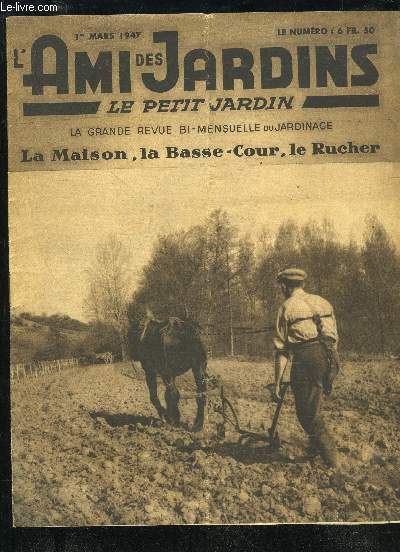 L'AMI DES JARDINS, LE PETIT JARDIN - 1er MARS 1947 - Allaitement des agneaux, Affections ovariennes, Croisement des races de pintades, Le canard orpigton, Type  deux fins