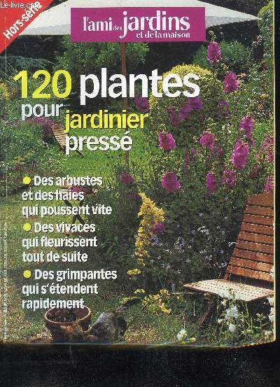 L'AMI DES JARDINS ET DE LA MAISON HORS SERIE N 98 - 120 PLANTES POUR JARDINIER PRESSE .