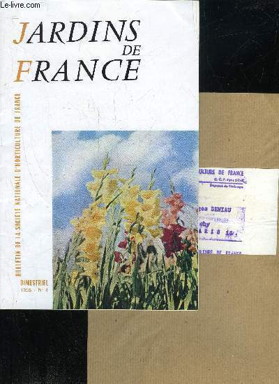 JARDINS DE FRANCE N 4 - La S.N.H.F. vous annonce .Les glaeuls d't et leur culture, par P. ROCHE . . . .Quelques bonnes fleurs pour bouquets, par M