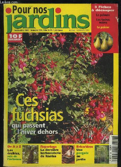 POUR NOS JARDINS N 179 - CES FUSCHIAS QUI PASSENT L'HIVER DEHORS, LES ERABLES ROIS DE L'AUTOMNE, LA DERNIERE HERBORISTERIE DE NANTES, UNE PERGOLA AU JARDIN