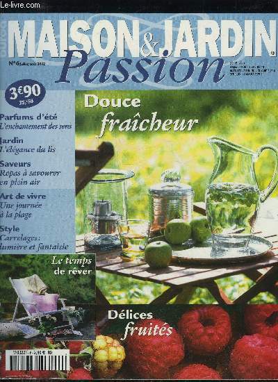 MAISON ET JARDIN PASSION N 6 - PARFUMS D'ETE L'ENCHANTEMENT DES SENS, JARDIN L'ELEGANCE DU LIS, SAVEURS REPAS A SAVOURER EN PLEIN AIR, ART DE VIVRE UNE JOURNEE A LA PLAGE, STYLE CARRELAGES LUMIERE ET FANTAISIE