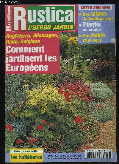 RUSTICA HEBDO JARDIN N 1727 - ANGLETERRE, ALLEMAGNE, iTALIE, BELGIQUE COMMENT JARDINENT LES EUROPEENS? DES ARBRES AUX FEUILLAGES DORES, PLANTER UN MURIER, DES KAKIS CHEZ VOUS