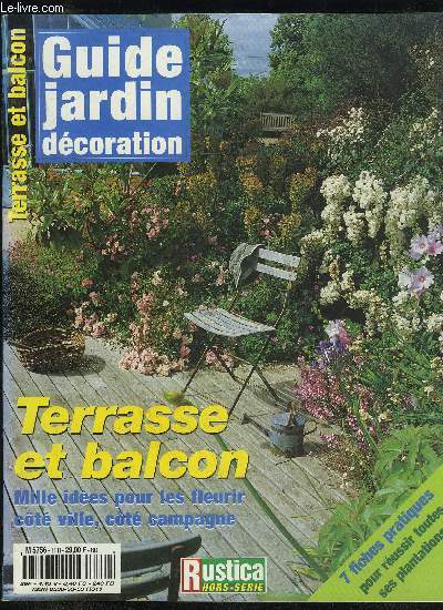 GUIDE JARDIN DECORATION - TERRASSE ET BALCON MILLE IDEES POUR LES FLEURIR COTE VILLE COTE CAMPAGNE