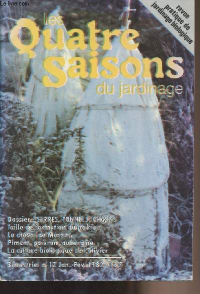 Les quatre saisons du jardinage n12 Janv. fv. 1982 - Pourquoi les cultures sous abris : le point de vue d'un producteur - poivron, piment, aubergine - Deux duels, dans les serres - Insectes : il faut leur en faire voir de toutes les couleurs - Le tofu