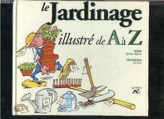 LE JARDINAGE ILLUSTRE DE A  Z .