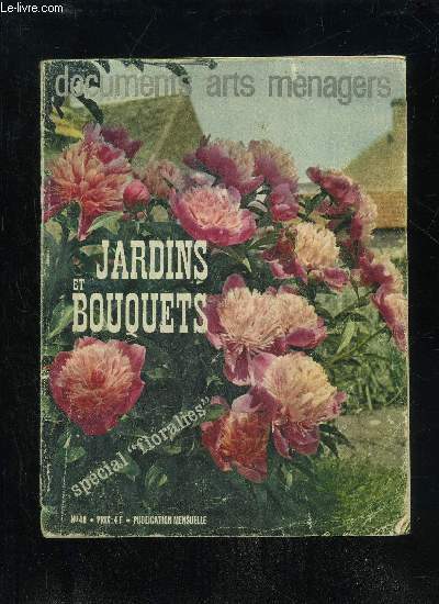DOCUMENTS ARTS MENAGERS N 48 - JARDINS ET BOUQUETS SPECIAL FLORALIES