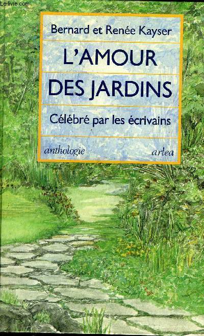 L'AMOUR DES JARDINS CELEBRE PAR LES ECRIVAINS - ANTHOLOGIE.