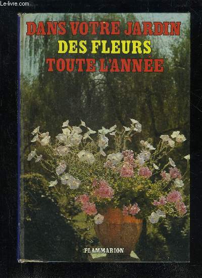 DANS VOTRE JARDIN... DES FLEURS TOUTE L'ANNEE