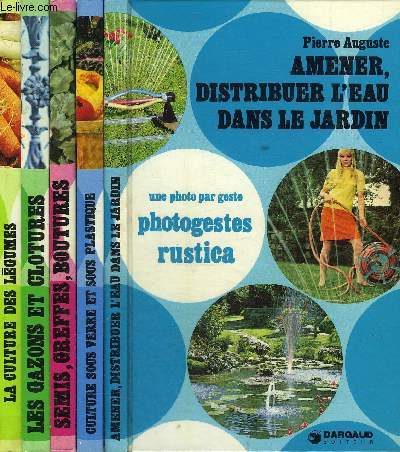 UNE PHOTO PAR GESTE PHOTOGESTES RUSTICA - 5 OUVRAGES : AMENER DISTRIBUER L'EAU DANS LE JARDIN + LA CULTURE SOUS VERRE ET SOUS PLASTIQUE + LES SEMIS GREFFES ET BOUTURES + LES GAZONS ET LES CLOTURES DU JARDIN + LA CULTURE DES LEGUMES.