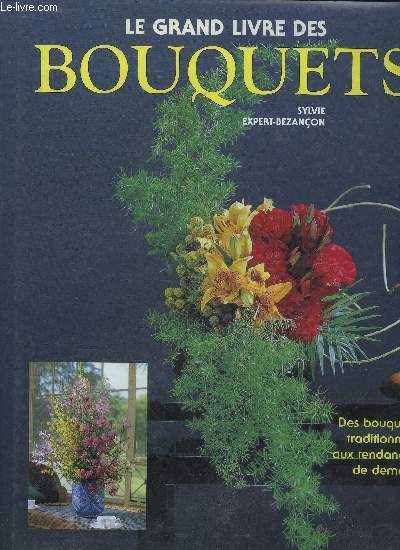 LE GRAND LIVRE DES BOUQUETS