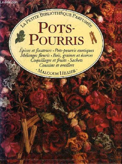 POTS POURRIS - EPICES ET FIXATEURS POTS POURRIS EXOTIQUES MELANGES FLEURIS BOIS GRAINES ET ECORCES COQUILLAGES ET FRUITS SACHETS COUSSINS ET OREILLERS.