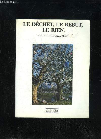 LE DECHET, LE BRUT, LE RIEN - COLLECTION MILIEUX