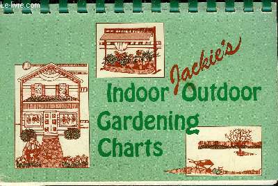 INDOOR JACKIE'S OUTDOOR GARDENING CHARTS THE BASIC PLANT AND GARDEN GUIDE.