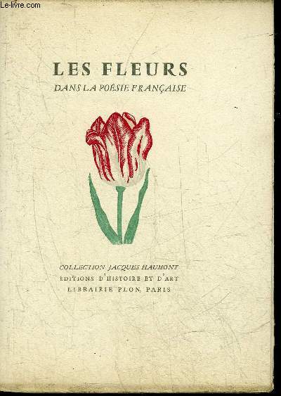 LES FLEURS DANS LA POESIE FRANCAISE - COLLECTION JACQUES HAUMONT.