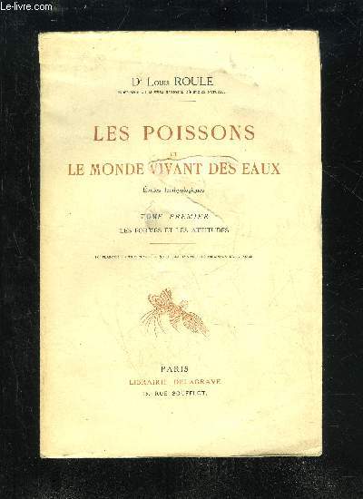 LES POISSONS ET LE MONDE VIVANT DES EAUX - TOME PREMIER - LES FORMES ET LES ATTITUDES