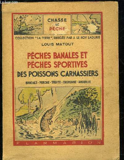 PECHES BANALES ET PECHES SPORTIVES DES POISSONS CARNASSIERS - BROCHET PERCHE TRUITE CHEVENNE ANGUILLE.