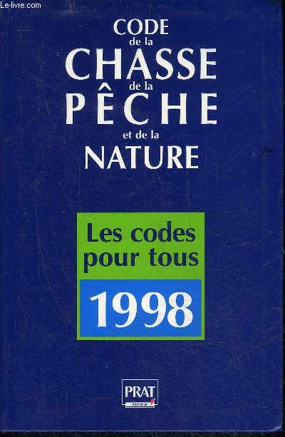 CODE DE LA CHASSE DE LA PECHE ET DE LA NATURE - PREMIERE EDITION 1998.