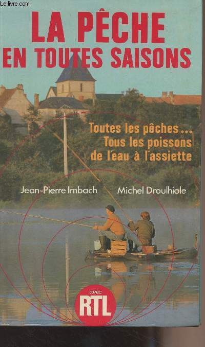 La pche en toutes saisons - Toutes les pches, tous les poissons de l'eau  l'assiette