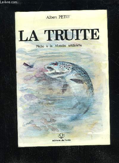 LA TRUITE - PECHE A LA MOUCHE ARTIFICIELLE