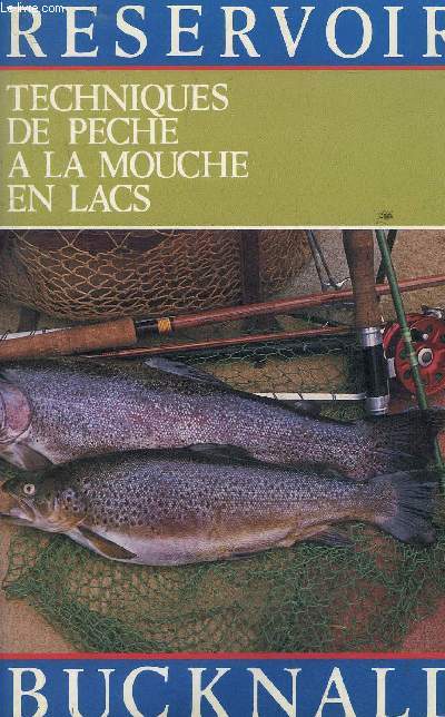 TECHNIQUES MODERNES DE PECHE A LA MOUCHE EN LACS ET EN RESERVOIRS.