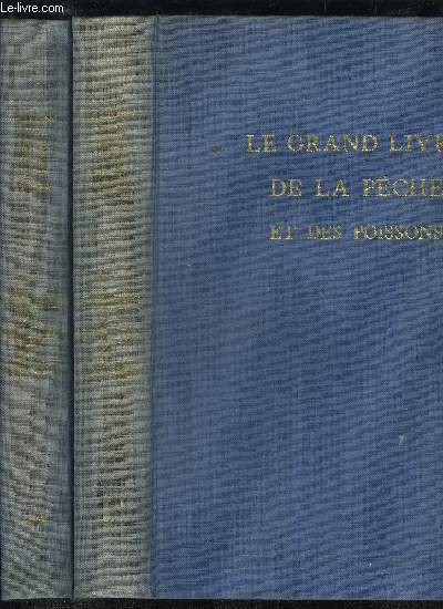 LE GRAND LIVRE DE LA PECHE ET DES POISSONS - TOME 1 ET 2 - EAU DOUCE