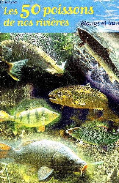 LES 50 POISSONS DE NOS RIVIERES ETANGS LACS.