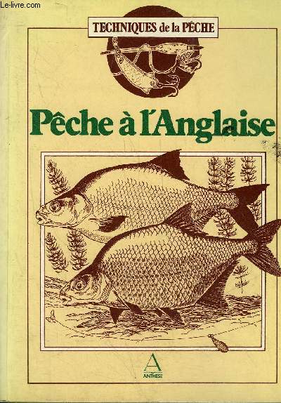 PECHE A L'ANGLAISE - COLLECTION TECHNIQUES DE LA PECHE.