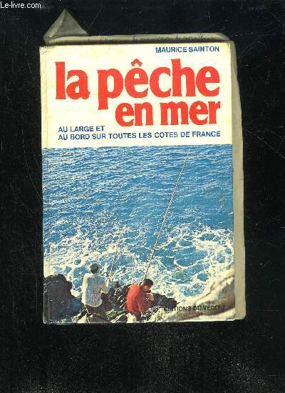 LA PECHE EN MER AU LARGE ET AU BORD SUR TOUTES LES COTES DE FRANCE