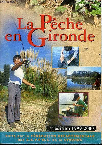 LA PECHE EN GIRONDE - 4E EDITION 1999-2000.