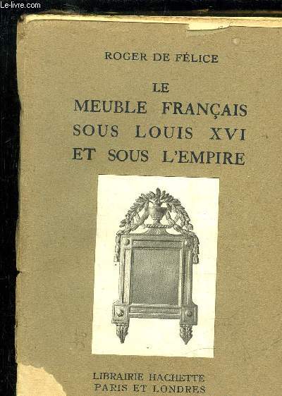 LE MEUBLE FRANCAIS SOUS LOUIS XIV ET SOUS L'EMPIRE