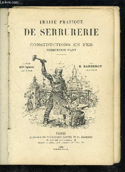 TRAITE PRATIQUE DE SERRURERIE - CONSTRUCTIONS EN FER SERRURERIE D'ART