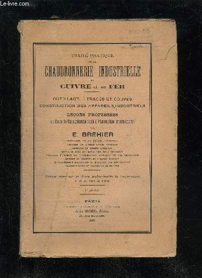 TRAITE PRATIQUE DE LA CHAUDRONNERIE INDUSTRIELLE EN CUIVRE ET EN FER