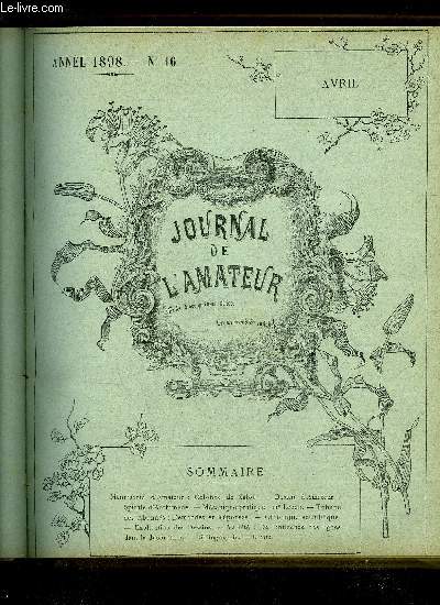 JOURNAL DE L'AMATEUR N 16 - Menuiserie d'Amateur : Colonne de Salon. - Dessin d'Amateur : Spirale dArchimde. - Mcanique pratique : 11e Leon. - Tribune des Abonns : Demandes et Rponses. - Chronique scientifique. - Explication des Dessins. - Varit :