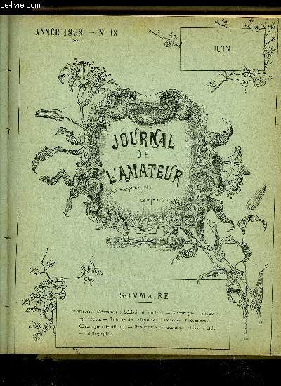 JOURNAL DE L'AMATEUR N 18 - Menuiserie d'Amateur : Schoir d'intrieur. - Mcanique pratique : 13e Leon. - Tribune des Abonns: Demandes et Rponses. - Chronique scientifique. - Explication des dessins. - Recette utile. - Bibliographie.