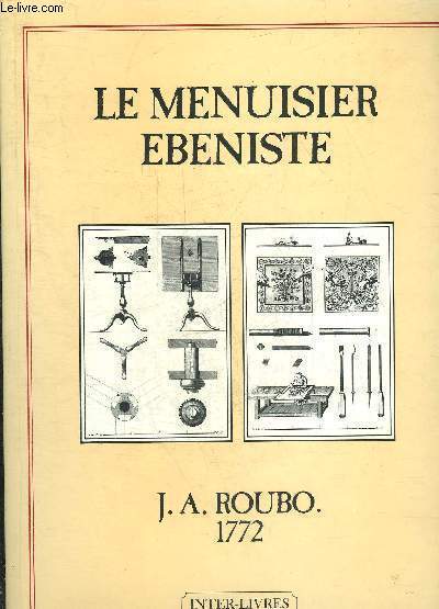 LE MENUISIER EBENISTE - REIMPRESSION DE 1772.