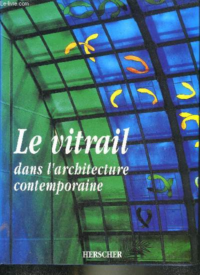 LE VITRAIL DANS L'ARCHITECTURE CONTEMPORAINE.