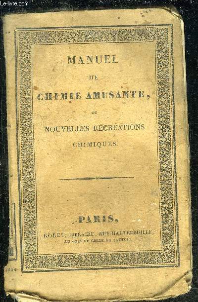 CHIMIE AMUSANTE OU NOUVELLES RECREATIONS CHIMIQUES - ENCYCLOPEDIE RORET