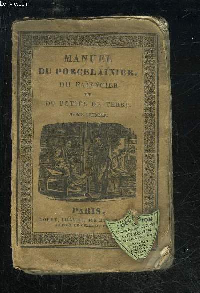 PORCELAINIER, FAENCIER, POTIER DE TERRE - TOME PREMIER - ENCYCLOPEDIE RORET