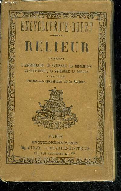 NOUVEAU MANUEL COMPLET DU RELIEUR EN TOUS GENRES CONTENANT LES ARTS DE L'ASSEMBLEUR DU SATINEUR DU BROCHEUR DU ROGNEUR DU CARTONNEUR DU MARBREUR SUR TRANCHES ET DU DOREUR SUR TRANCHES ET SUR CUIR.