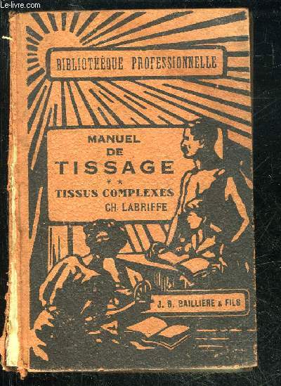 TISSAGE TOME 2 TISSUS COMPLEXES - III. MANUELS DES INDUSTRIES TEXTILES, DU VETEMENTS ET DE LA MODE - BIBLIOTHEQUE PROFESSIONNELLE