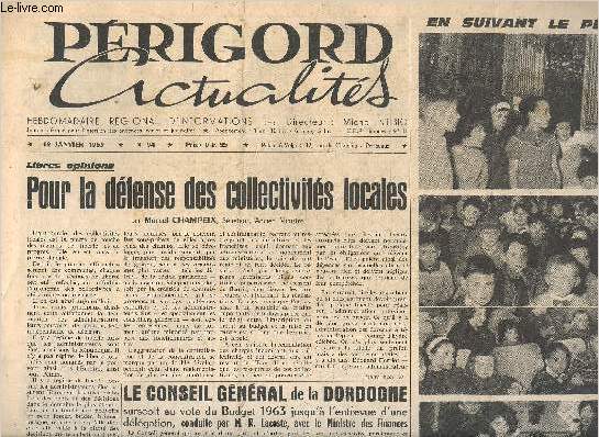 PERIGORD ACTUALITES N94 JANVIER 1963 - Pour la dfense des collectivits locales par Marcel Champeix - le conseil gnral de la Dordogne surseoit au vote du budget 1963 jusqu'a l'entrevue d'une dlgation conduite par M.R.Lacoste etc.