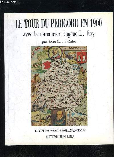 LE TOUR DU PERIGORD EN 1900 AVEC LE ROMANCIER EUGENE LE ROY