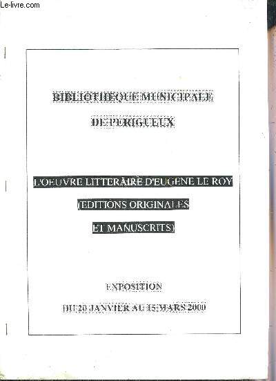 BIBLIOTHEQUE MUNICIPALE DE PERIGUEUX - L'OEUVRE LITTERAIRE D'EUGENE LE ROY (EDITIONS ORIGINALES ET MANUSCRITS) - EXPOSITION DU 20 JANVIER AU 15 MARS 2000.