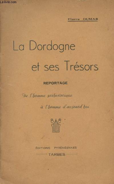 La Dordogne et ses trsors - Reportage, de l'homme prhistorique  l'homme d'aujourd'hui