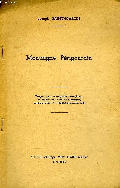 MONTAIGNE PERIGOURDIN - TIRAGE A PART A 50 EXEMPLAIRES DU BULLETIN DES AMIS DE MONTAIGNE 3E SERIE N7 JUILLET SEPTEMBRE 1958 + HOMMAGE DE L'AUTEUR.