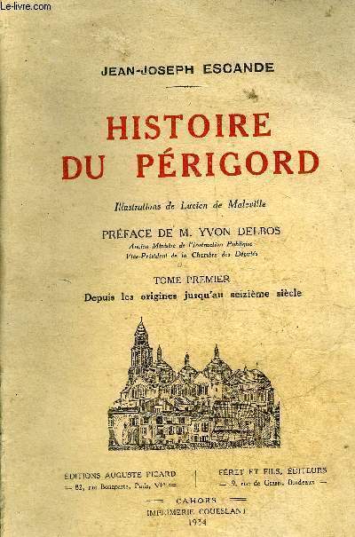 HISTOIRE DU PERIGORD - TOME PREMIER : DEPUIS LES ORIGINES JUSQU'AU SEIZIEME SIECLE.